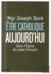 Etre Catholique Aujourd'Hui