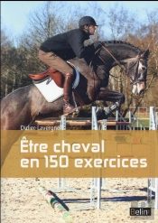 Etre Cheval En 150 Exercices