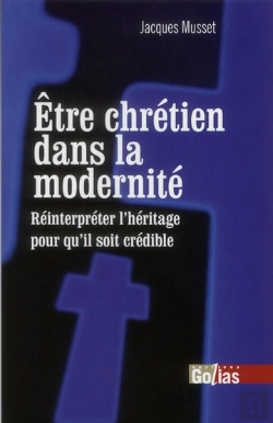 Bertrand.pt - Être Chrétien Dans La Modernité ; Réinterpréter L'Héritage Pour Qu'Il Soit Crédible