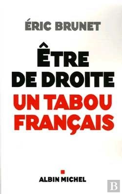 Bertrand.pt - Etre De Droite ; Un Tabou Francais