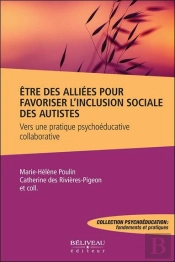 Être Des Alliés Pour Favoriser L'Inclusion Sociale Des Autistes : Vers Une Pratique Psychoéducative Collaborative