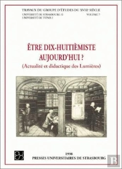 Bertrand.pt - Etre Dix-Huitiemiste Aujourd'Hui ? - Actualite Et Didactique Des Lumieres