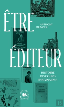Bertrand.pt - Etre Éditeur : Histoire, Discours, Imaginaires