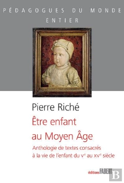 Bertrand.pt - Être Enfant Au Moyen Âge ; Anthologie De Textes Consacrés À La Vie De L'Enfant Du Ve Au Xve Siècle