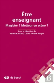 Etre Enseignant : Magister ? Metteur En Scene ?
