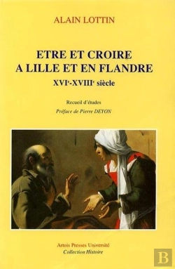 Bertrand.pt - Etre Et Croire A Lille Et En Flandres Xvi Et Xviii Siecles
