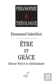 Être Et Grâce : Simone Weil Et Le Christianisme
