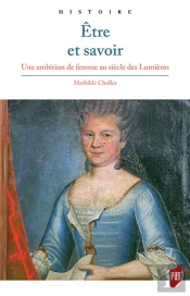 Être Et Savoir ; Une Ambition De Femme Au Siècle Des Lumières
