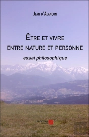 Être Et Vivre Entre Nature Et Personne ; Essai Philosophique