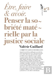 Etre, Faire Et Avoir : Penser La Sobriété Matérielle Par La Justice Sociale