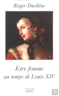 Bertrand.pt - Etre Femme Au Temps De Louis Xiv