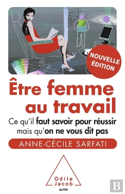 Bertrand.pt - Être Femme Au Travail ; Ce Qu'Il Faut Savoir Pour Réussir Mais Qu'On Ne Vous Dit Pas