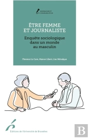 Être Femme Et Journaliste : Enquête Sociologique Dans Un Monde Au Masculin
