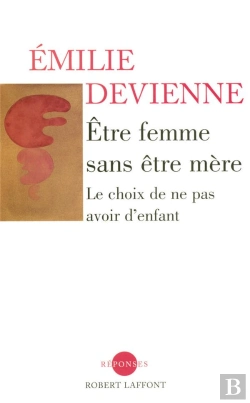 Bertrand.pt - Être Femme Sans Être Mère ; Le Choix De Ne Pas Avoir D'Enfant