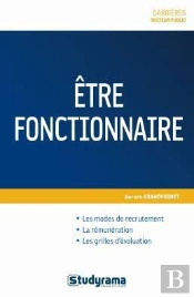 Etre Fonctionnaire - Recrutement Remuneration Evaluation