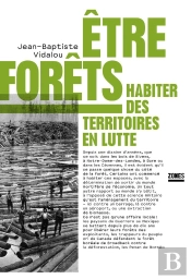 Être Forêts ; Habiter Des Territoires En Lutte