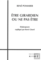 Être Girardien Ou Ne Pas Être ; Shakespeare Expliqué Par René Girard