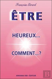 Être Heureux, Comment ?