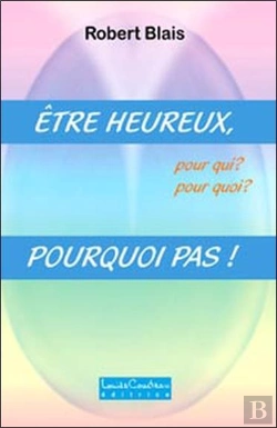 Bertrand.pt - Être Heureux, Pour Qui ?, Pour Quoi ? ; Pourquoi Pas !