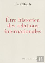 Être Historien Des Relations Internationales