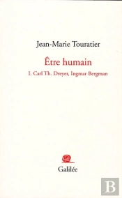 Être Humain Tome 1 ; Carl Th. Dreyer, Ingmar Bergman