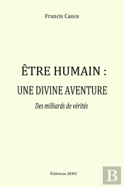 Etre Humain, Une Divine Aventure : Des Milliards De Vérités (2e Édition)