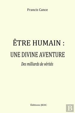 Bertrand.pt - Etre Humain, Une Divine Aventure : Des Milliards De Vérités (2e Édition)