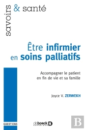Être Infirmier En Soins Palliatifs ; Accompagner Le Patient En Fin De Vie Et Sa Famille