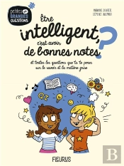 Être Intelligent, C'Est Avoir De Bonnes Notes ? Et Toutes Les Questions Que Tu Te Poses Sur Le Savoir Et La Matière Grise