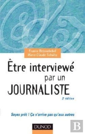 Etre Interviewe Par Un Journaliste - 2eme Edition - Soyez Pret ! Ca N'Arrive Pas Qu'Aux Autres