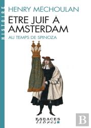 Être Juif À Amsterdam ; Au Temps De Spinoza