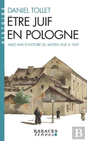 Être Juif En Pologne ; Mille Ans D'Histoire : Du Moyen-Âge À 1939