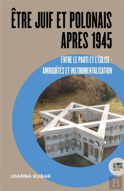 Bertrand.pt - Être Juif Et Polonais Après 1945, Entre Le Parti Et L'Église : Ambigüités Et Instrumentalisation