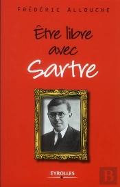 Etre Libre Avec Sartre