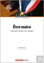 Être Maire : Comment Réussir Son Mandat