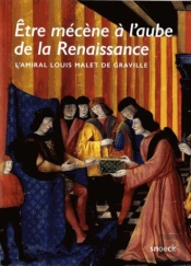 Etre Mecene A L'Aube De La Renaissance, L'Amiral Louis Malet