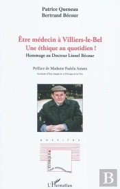 Être Médecin À Villiers-Le-Bel ; Une Éthique Au Quotidien ! Hommage Au Docteur Lionel Becour