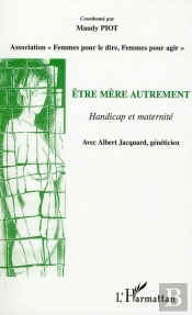 Être Mère Autrement ; Handicap Et Maternité