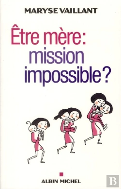 Bertrand.pt - Etre Mere : Mission Impossible ?