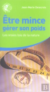 Etre Mince, Gerer Son Poids ; Les Vraies Lois De La Nature