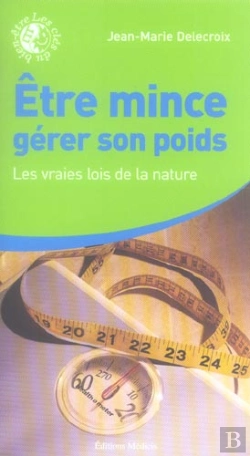 Bertrand.pt - Etre Mince, Gerer Son Poids ; Les Vraies Lois De La Nature