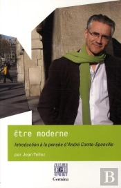 Être Moderne, Introduction À La Pensée D'André Comte-Sponville