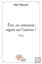 Être, Ou Comment Régner Sur L'Univers ?