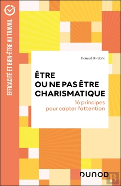 Bertrand.pt - Être Ou Ne Pas Être Charismatique : 16 Principes Pour Capter L'Attention