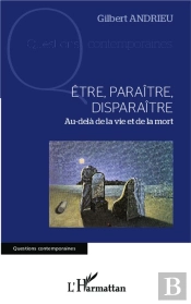 Être, Paraître, Disparaître ; Au-Delà De La Vie Et De La Mort