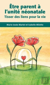 Être Parent À L'Unité Néonatale ; Tisser Des Liens Pour La Vie