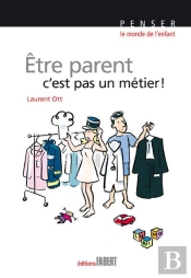Être Parent, C'Est Pas Un Métier !