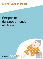 Être Parent Dans Notre Monde Néolibéral : Plaidoyer Pour De Nouvelles Responsabilités Éducatives