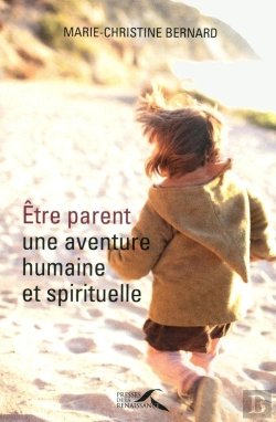 Bertrand.pt - Être Parent,  Une Aventure Humaine Et Spirituelle