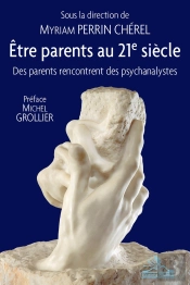 Être Parents Au 21e Siècle ; Des Parents Rencontrent Des Psychanalystes